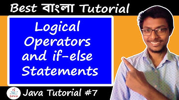 7. Logical Operators and if-else Statement in Java | ( Bangla Tutorial | বাংলা টিউটোরিয়াল )
