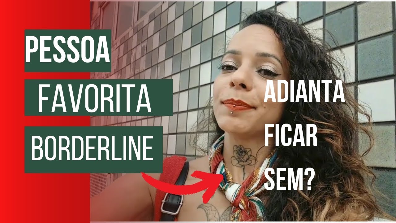 Borderline e sua pessoa favorita. Precisamos falar disso.