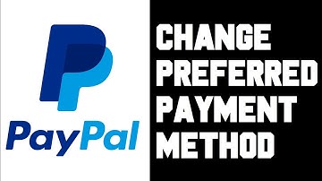 Paypal Change Preferred Payment Method - Make Credit Card, Bank Account, Debit Card Primary Payment