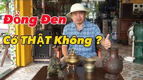 " ĐỒNG ĐEN " Có Thật Không ?. Và Cách Phân BIỆT Về " ĐỒ ĐỒNG " Một Cách Chi Tiết NHẤT