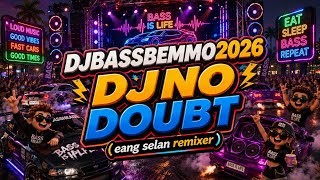 DJNO DOUBT - (🔊 DJ BASSBEMMO2026🔊 ) - EANG SELAN REMIXER