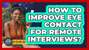 How To Improve Eye Contact For Remote Interviews?