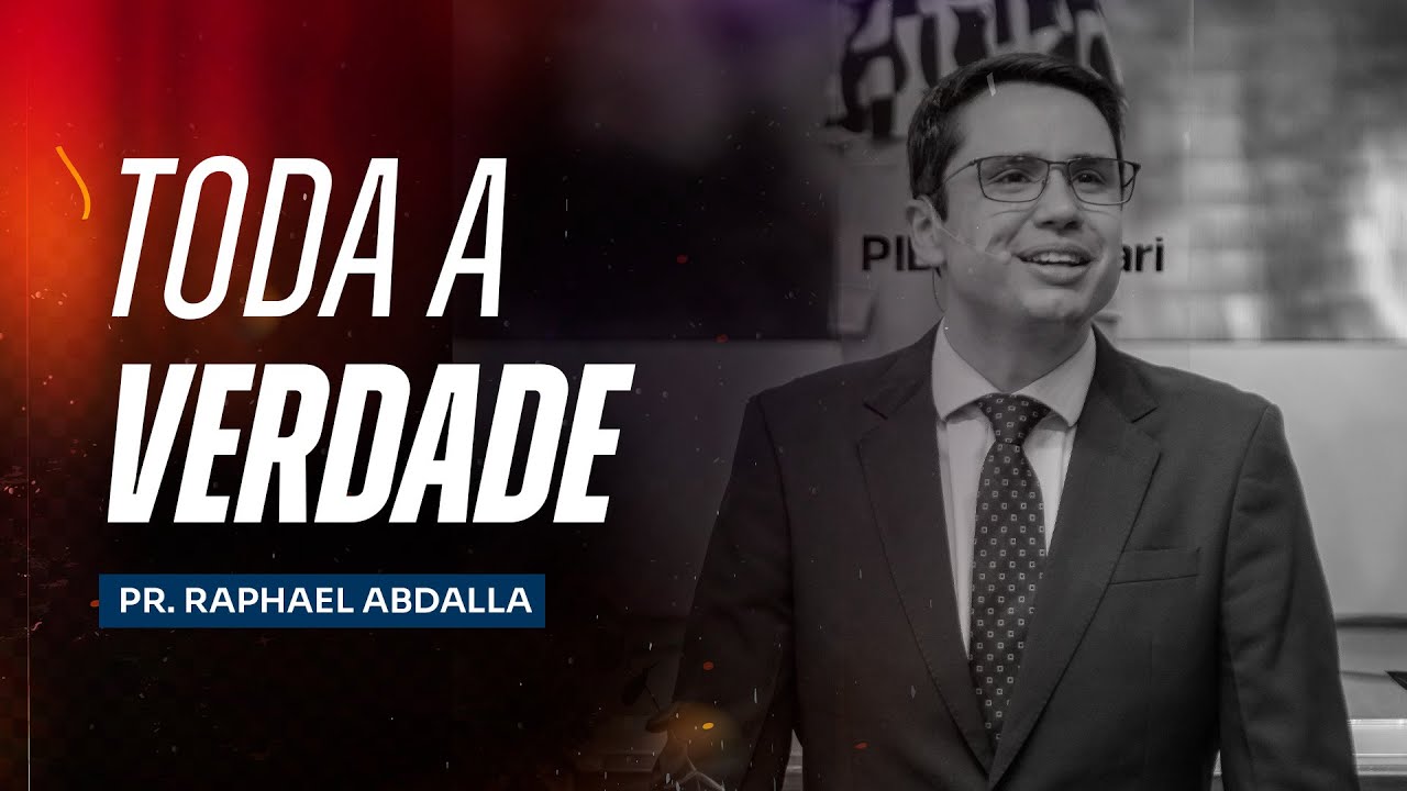 TODA A VERDADE - Pr. Raphael Abdalla