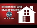 Raspberry Pi Home Server Episode 10: WatchTower - Docker Container Updates