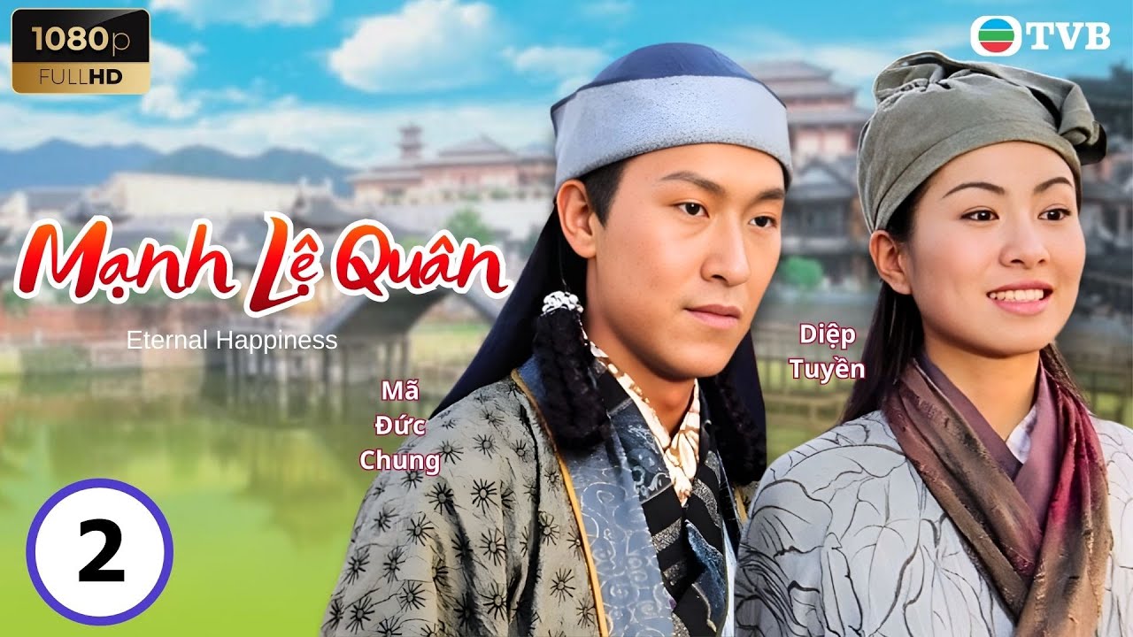 Phim TVB lồng tiếng Mạnh Lệ Quân 2/32 | Lâm Phong, Diệp Tuyền, Mã Đức Chung, Hồ Hạnh Nhi | 2002
