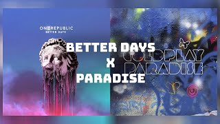 Better Days in Paradise - OneRepublic x Coldplay Mashup