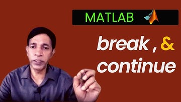 Notion of break and continue statements in MATLAB With Examples