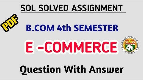 SOL Solved Assignment | B.COM 4th Semester | E- COMMERCE || Assignment With Answer