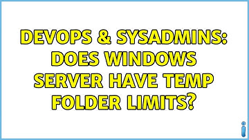 DevOps & SysAdmins: Does Windows Server have temp folder limits? (2 Solutions!!)