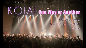 KOIAI - One Way or Another (Official Live Video from "1st LIVE in JAPAN" Blu-ray)
