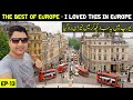 What is Best in Europe? What I Loved in EU - Europe Tour EP-13