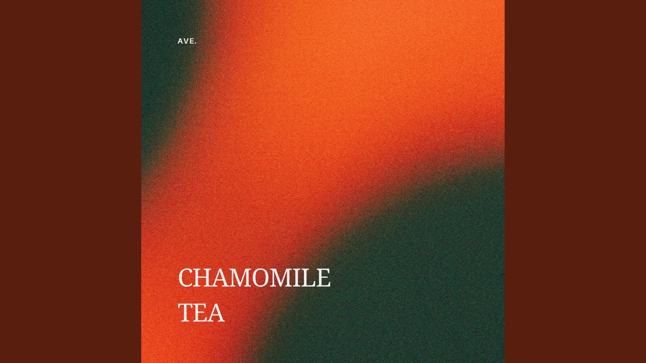 Watch Chamomile Tea on YouTube Watch Chamomile Tea on YouTube