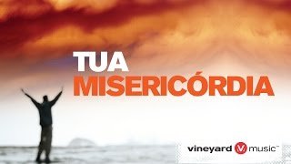 Tua misericordia | Ministério Vineyard