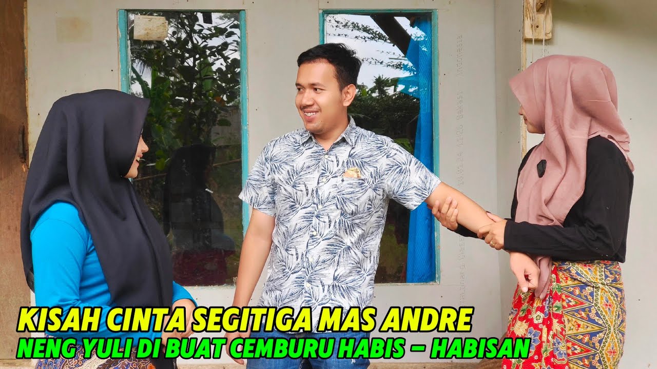 CINTA SEGITIGA‼️NENG YULI DAN BANG ANDRE SAMPAI BERANTEM GARA2 NENG SARI PERAWAN DESA CANTIK