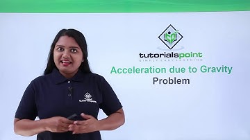 Class 9th – Acceleration Due to Gravity Problem | Gravitation | Tutorials Point