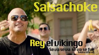 Rey El Vikingo -Se Va Se Va Se Va Se Fue (Official Video)#reyelvikingo#sevasevasevasefue#salsachoke