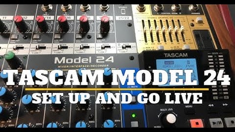 Tascam Model 24 Set Up and Go Live