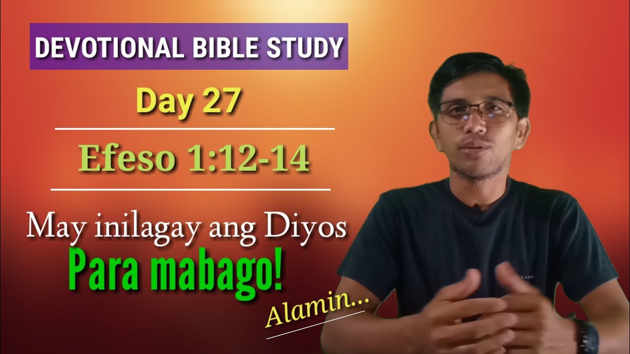 MAY ILALAGAY ANG DIYOS SA TAONG SUMAMPALATAYA PARA SIYA AY LUBOS NA MABABAGO..Efeso 1:12-14/Day 27