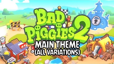Bad Piggies 2 Soundtrack - Main Theme (All Variations 1,2 and 3)
