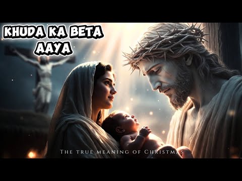 Khuda Ka Beta Aaya | The True Meaning of Christmas | Powerful Christian Worship Song