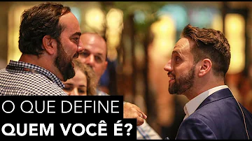 O que define quem você é?