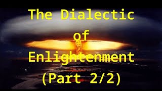 Theodor Adorno & Max Horkheimer's "The Dialectic of Enlightenment" (Part 2/2)