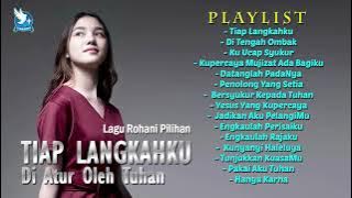 Lagu Rohani Pilihan TIAP LANGKAHKU DI ATUR OLEH TUHAN || Full Album Rohani Pilihan 2021