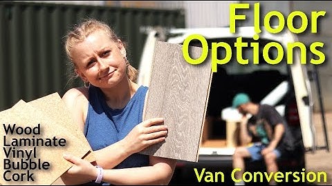 Van Conversion Flooring Types Comparison // Which to go for?
