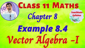 TN Class 11 Maths Vector Algebra - I  Example 8.4 Chapter 8 TamilNadu New Syllabus AlexMaths
