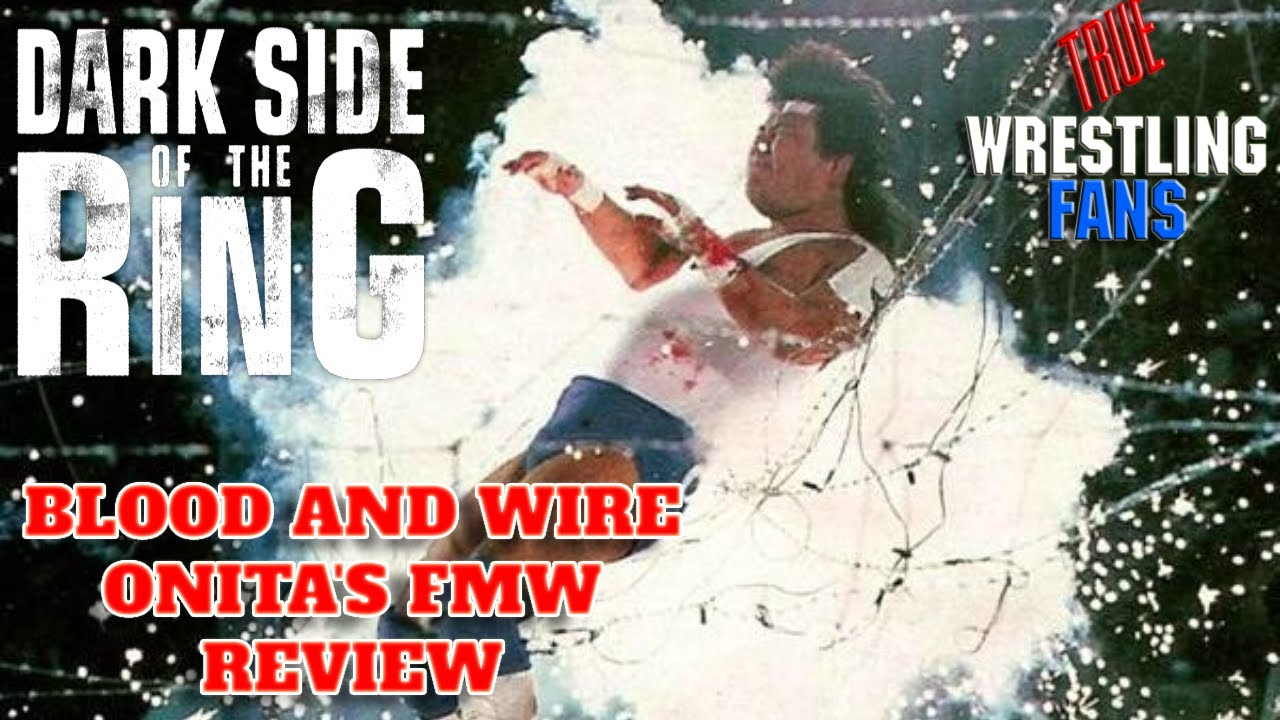 Dark Side Of The Ring Blood & Wire Onita's FMW Review - YouTube