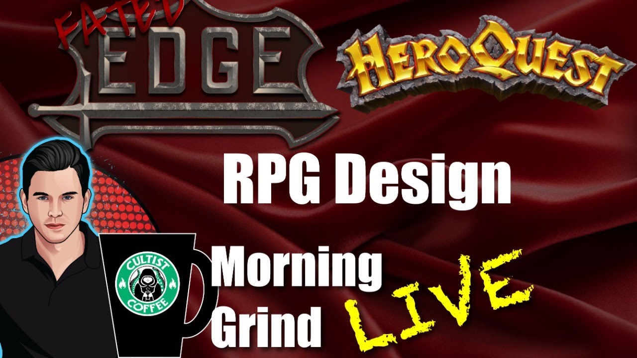 Digital HeroQuest Discussion and Fated Edge RPG Design  - Morning Grind # 276 (17 Aug 2023)