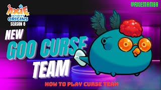 NEW GOO-CURSE Team! | How To Play Goo-Curse Team in Axie Infinity Origins | Season 8