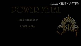 Power metal-Roda kehidupan(Lyric)