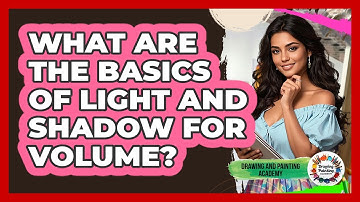 What Are The Basics Of Light And Shadow For Volume?