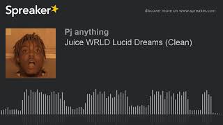 Juice WRLD Lucid Dreams (Clean)