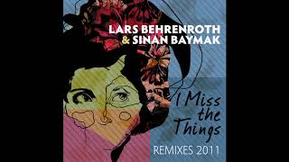 Lars Behrenroth U0026 Sinan Baymak  I Miss The Things alland Byallos Bad Animal Remix