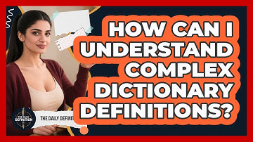 How Can I Understand Complex Dictionary Definitions? - The Daily Definition