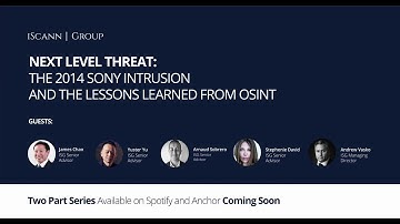 NEXT LEVEL THREAT: THE 2014 SONY INTRUSION AND THE LESSONS LEARNED FROM OSINT | Trailer IScann Group