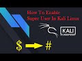 How To Enable Super User In Kali Linux Terminal 2021