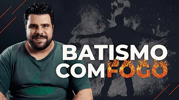 Como fazer o batismo com fogo?