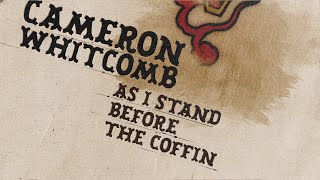Cameron Whitcomb - As I Stand Before The Coffin (Official Lyric Video)