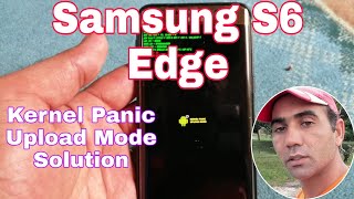 Samsung galaxy S6 Edge /Kernel panic Upload Mode Solution /Kernel panic Upload Mode.