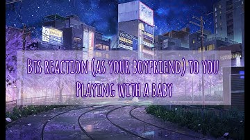 When BTS members (as your boyfriend) see you playing with a child