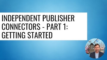 Independent Publisher Connectors - Part 1: Getting started