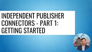 Independent Publisher Connectors - Part 1: Getting started