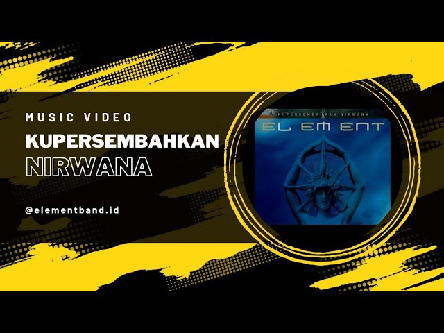 ELEMENT - Kupersembahkan Nirwana - (Official Music Video) class=