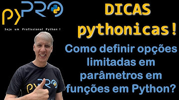 Como definir opções limitadas em parâmetros de funções em Python. Dicas Pythonicas. Projeto pyPRO.