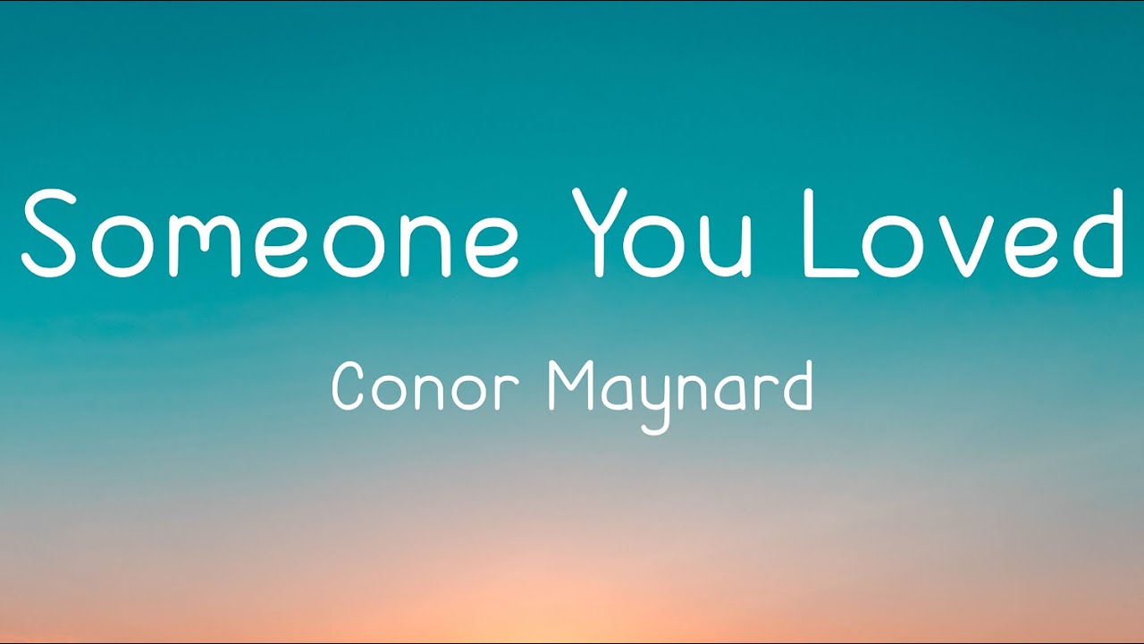 Someone you Loved текст. Someone you Loved русский текст. Someone you Loved. Someone you loved conor maynard