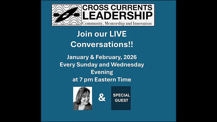 Let's Catch Up in 2026! Watch for our LIVE Conversations with Cross Currents Leadership