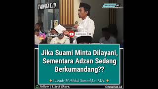 Ustadz Abdul Somad  Jika Suami Minta Dilayani Sementara Adzan Sedang Berkumandang